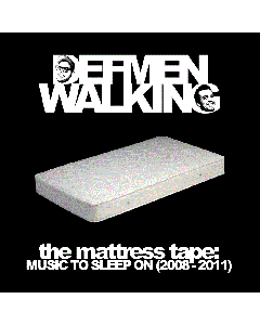 Def Men Walking - The Mattress Tape (Music To Sleep On 2008 - 2011)
