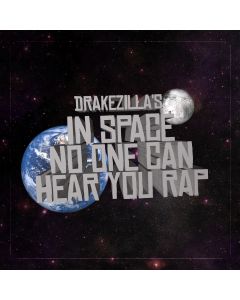 Drakezilla In Space No One Can Hear You Rap Front