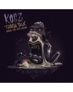 Kogz - Trash Talk (Music For Mud Crabs)
