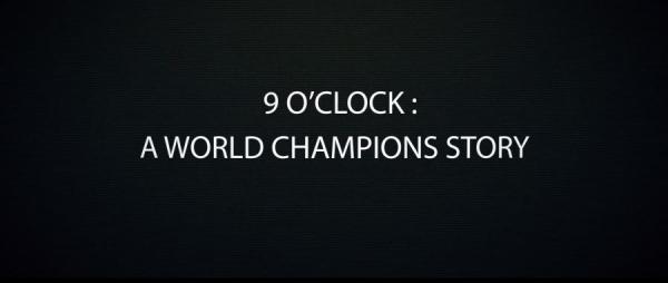 9 O'Clock A World Champions Story: Episode 1