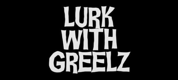 Greeley - Lurk With Greelz(Official Video)